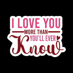 I Love You More Than You’ll Ever Know