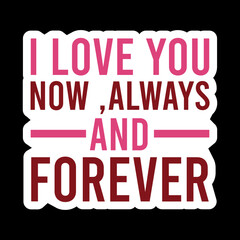 I Love You Now ,always And Forever
