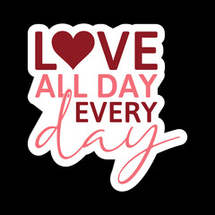 Love All Day Every Day
