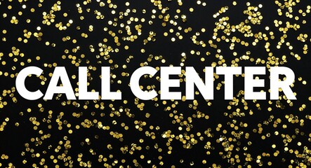 call center white text lettering on plain black background with gold glitters