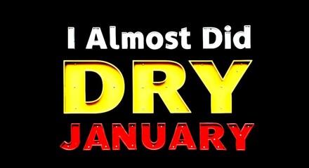 Humorous Dry January Sign with Bold Typography on Black Background