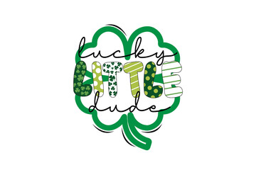 Lucky little dude, St. Patrick's Day Typography Sublimation T Shirt Design