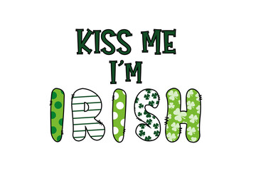 Naklejka premium Kiss me I'm Irish, St. Patrick's Day Typography Sublimation T Shirt Design