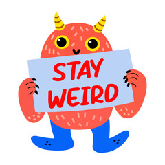 A flat sticker of a cartoon character holding board and stay weird written on it 

