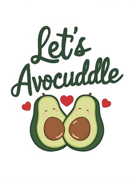 A minimalist and adorable t-shirt design featuring the phrase Lets Avocuddle