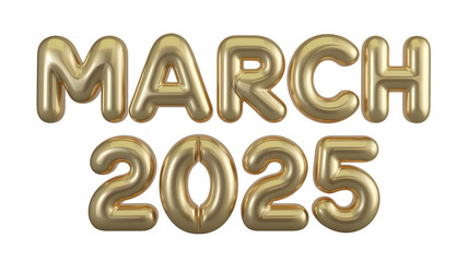 March 2025 3D Golden Text  Isolated on Transparent Background, 3D  Balloon Text in March 2025
