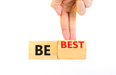 Motivational and inspirational be best symbol. Concept words Be best on beautiful wooden block. Beautiful white background Businessman hand. Business motivational be best concept. Copy space.