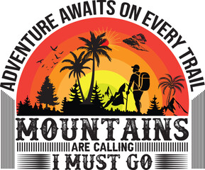 Mountains are calling, and I must go T shirt design, vector, apparel, template, eps 10, typography t shirt, vintage
