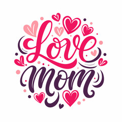 Love Mom - Elegant Handwritten Calligraphy with Hearts for Greeting Cards, Gifts, Posters & More