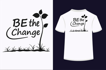 Be The Change typography t-shirt design 