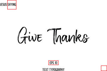 About Jesus Text Saying Typography Cursive Lettering Give Thanks