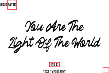 About Jesus Text Saying Typography Cursive Lettering You Are The Light Of The World