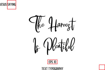 Modern Lettering Typography Text Of Jesus Phrase  The Harvest Is Plentiful