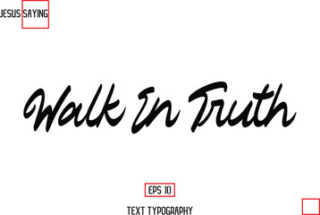 About Jesus Text Saying Typography Cursive Lettering Walk In Truth