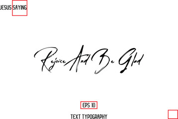 About Jesus Text Saying Typography Cursive Lettering Rejoice And Be Glad