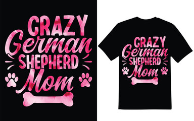  German Shepherd t-shirt design. Crazy German Shepherd mom graphic design for German shepherd lover,t-shirt design.