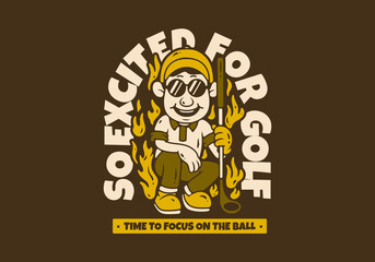 So exited for golf. Golf boy character with fire flame illustration. retro vintage colors