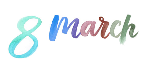 Colorful watercolor design, March 8, International Women's Day, artistic lettering, vibrant hues, celebration theme.