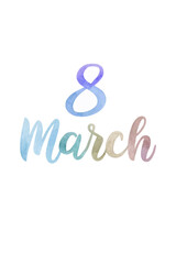 Watercolor design, March 8, International Women's Day, colorful lettering, artistic style, celebration theme.