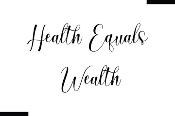Health equals wealth Health text typography  saying