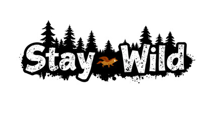 &ldquo;Stay Wild&rdquo; text in a bold, grungy font with a wilderness theme. Generative AI