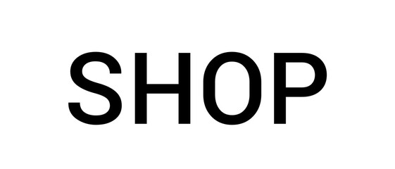 Shop, shop text, shop text on white background 