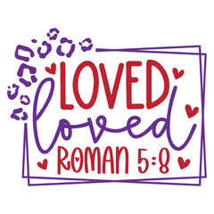 Loved Roman 5:8 SVG Art & Illustration