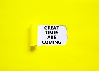 Great times are coming symbol. Concept words Great times are coming on beautiful white paper. Beautiful yellow background. Business great times are coming concept. Copy space.