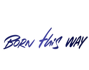 born this way