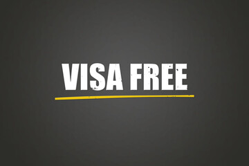 Visa free. A blackboard with white text. Illustration with grunge text style.