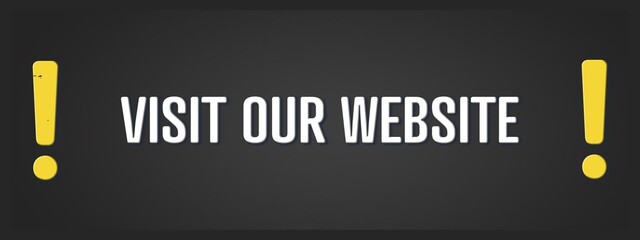 Visit our Website. A blackboard with white text. Illustration with grunge text style.