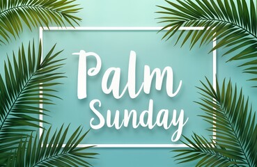 Naklejka premium Palm Sunday holiday illustration with palm branches and white square frame. Text is in a large white font on a light teal background. Ideal for a holiday card or poster design.