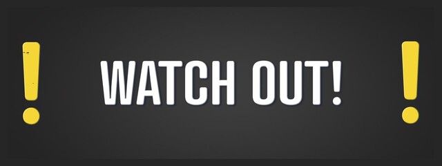 Watch out. A blackboard with white text. Illustration with grunge text style.