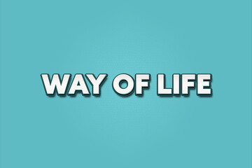 Way of Life. A Illustration with white text isolated on light green background.