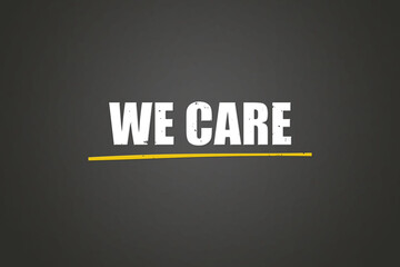 We Care. A blackboard with white text. Illustration with grunge text style.