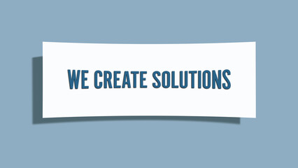 We create Solutions. A card isolated on blue background.