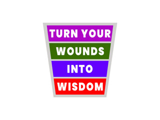 Turn your wounds into wisdom motivational inspirational quotes phrases for motivation 