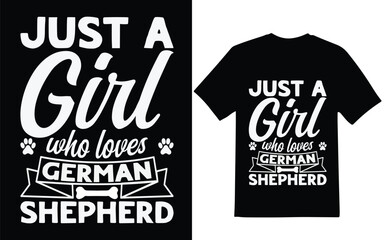 German Shepherd t-shirt design. Just a girl who loves German Shepherd t-shirt design.