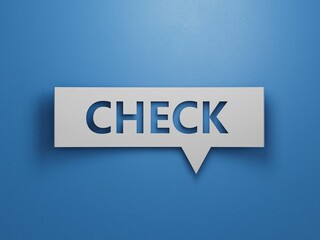 Speech Bubble block with CHECK business word. Mission,.Minimalist Abstract Design With White Cut Out Paper.3D rendering on blue background.