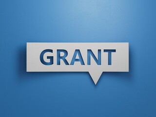 Speech Bubble block with GRANT business word.Minimalist Abstract Design With White Cut Out Paper.3D rendering on blue background.