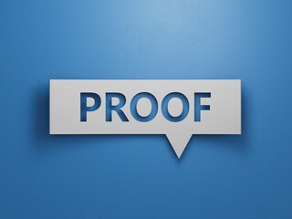 Speech Bubble block with PROOF business word.Minimalist Abstract Design With White Cut Out Paper.3D rendering on blue background.