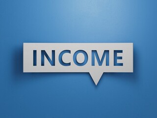 Speech Bubble with INCOME word.Minimalist Abstract Design With White Cut Out Paper.3D rendering on blue background.