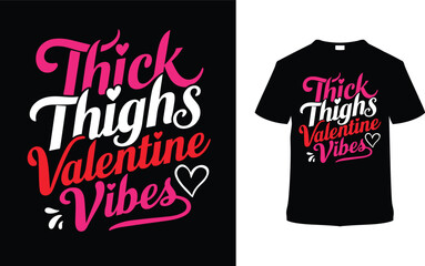 Thick Thighs Valentine Vibes T shirt Design, apparel, vector illustration, graphic template, print on demand, textile fabrics, retro style, typography, vintage, eps 10, element, valentine's day tee