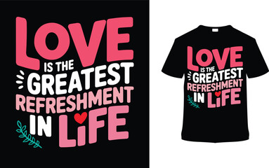 Love Is The Greatest Refreshment In Life Valentine's T shirt Design, apparel, vector illustration, graphic template, print on demand, textile, retro, typography, vintage, eps 10, valentine day tee