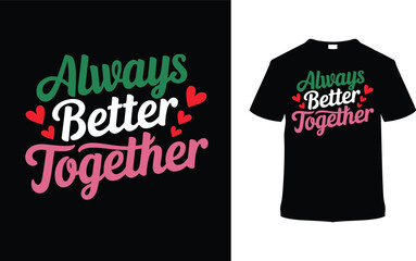 Fototapeta premium Always Better Together Valentine's T shirt Design, apparel, vector illustration, graphic template, print on demand, textile, retro style, typography, vintage, eps 10, element, valentine day tee shirt