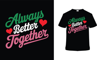 Naklejka premium Always Better Together Valentine's T shirt Design, apparel, vector illustration, graphic template, print on demand, textile fabric, retro style, typography, vintage, eps 10, element, valentine day tee