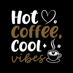 Hot Coffee Cool vibes, Typography Coffee T-Shirt Design, Coffee Tee and Mug Design