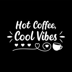 Hot Coffee Cool vibes, Typography Coffee T-Shirt Design, Coffee Tee and Mug Design