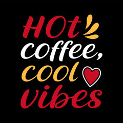 Hot Coffee Cool vibes, Typography Coffee T-Shirt Design, Coffee Tee and Mug Design