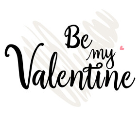 Be My Valentine handwritten lettering. Valentines day greeting card. Happy Valentine's Day poster. Trendy calligraphy. Vector lettering illustration for typography. Print to party, sticker, banner